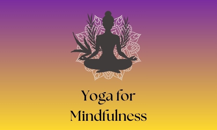Yoga for Mindfulness